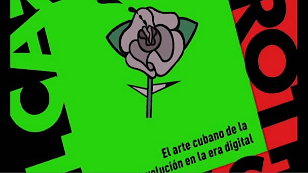 De 'El cartel protesta: el arte cubano de la revolución en la era digital'